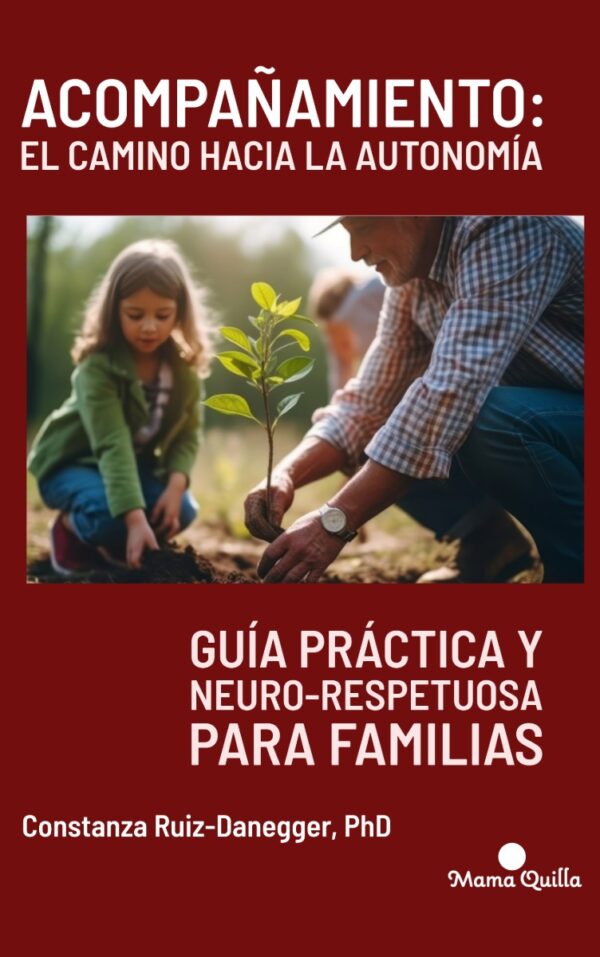 Acompañamiento: El camino hacia la autonomía. Guía práctica y neuro-respetuosa para familias